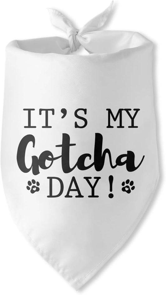 It’s My Gotcha Day Dog Bandana Dog Gotcha