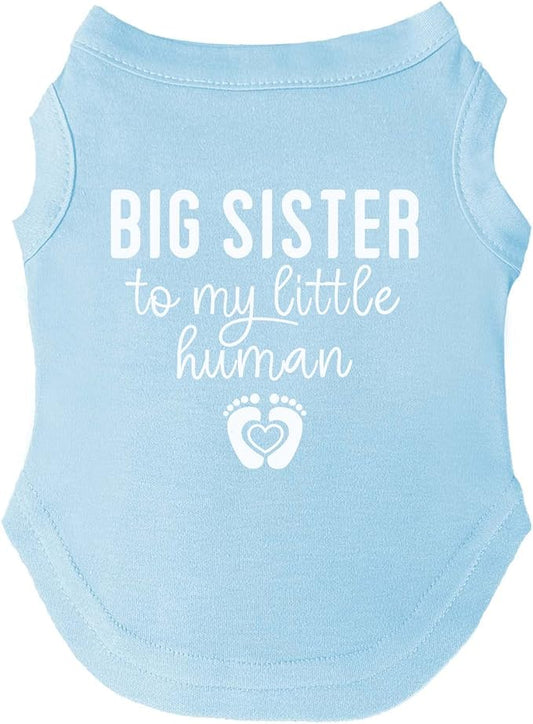 Big Sister to My Little Human Dog Tee Shirt Sizes for Puppies, Toys, and Large Breeds (Baby Blue, Small 192)